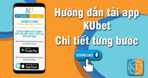 Hướng dẫn tải và cài đặt Kubet từ link tải Kubet chính thức